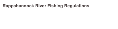 Rappahannock River Fishing Regulations